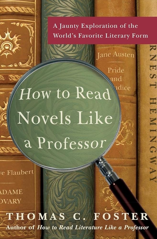 How to Read Novels Like a Professor: A Jaunty Exploration of the World's Favorite Literary Form cover image