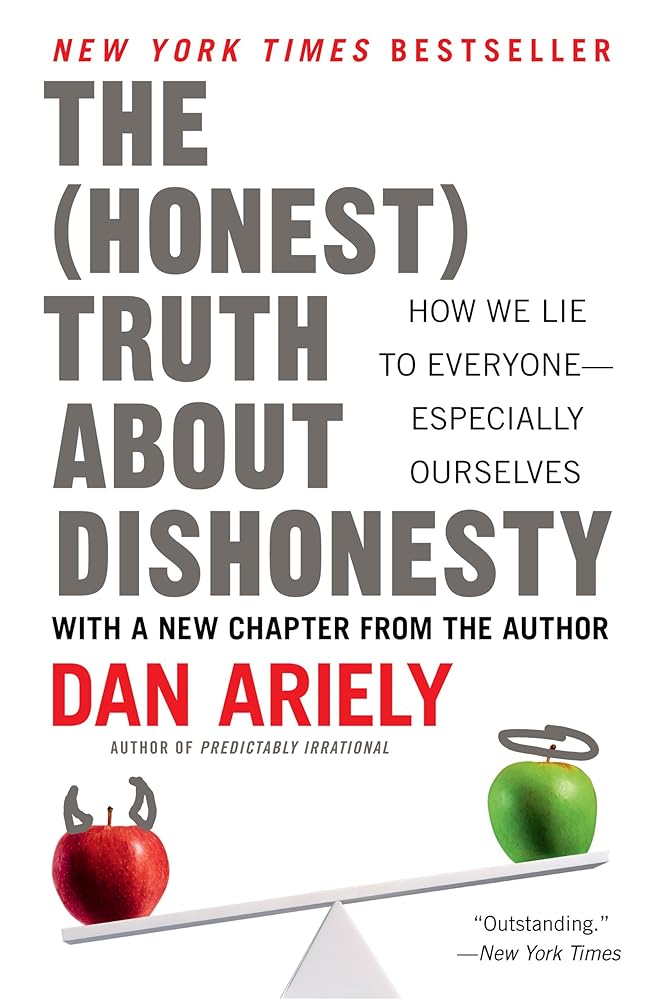 The Honest Truth About Dishonesty: How We Lie to Everyone--Especially Ourselves cover image