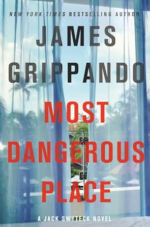 Most Dangerous Place: A Gripping Jack Swyteck Legal Thriller Where a Sexual Assault Survivor Confronts Her Attacker in Court (Jack Swyteck Novel) cover image