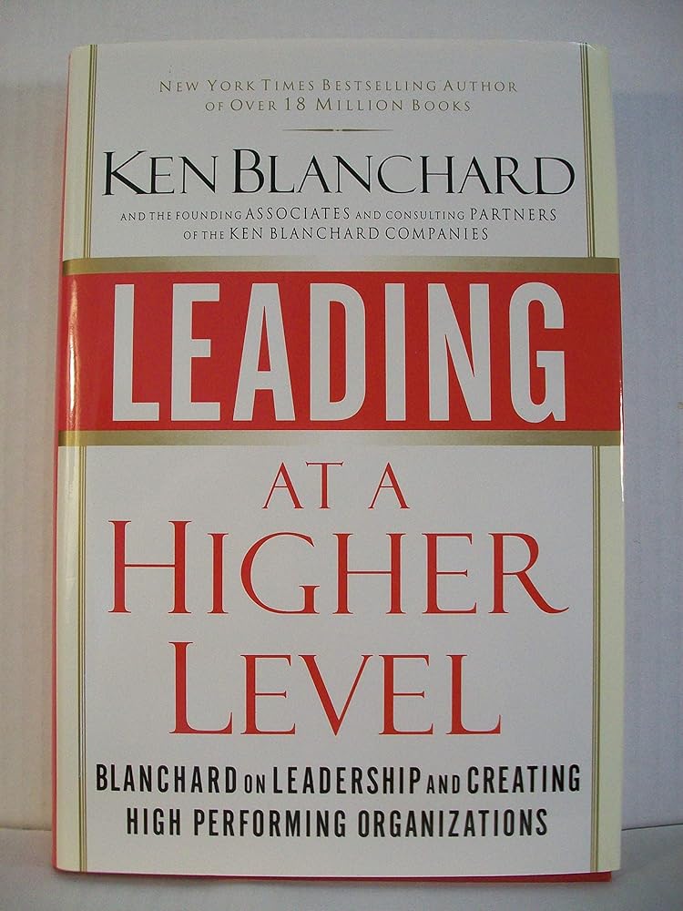 Leading at a Higher Level: Blanchard on Leadership and Creating High Performing Organizations cover image
