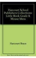 Mouse Mess, Little Book Grade K: Harcourt School Publishers Collections cover image