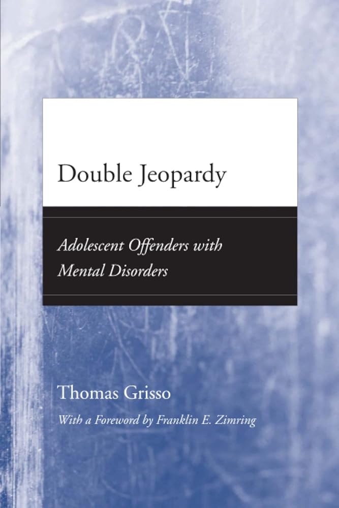 Double Jeopardy: Adolescent Offenders with Mental Disorders (Adolescent Development and Legal Policy) cover image