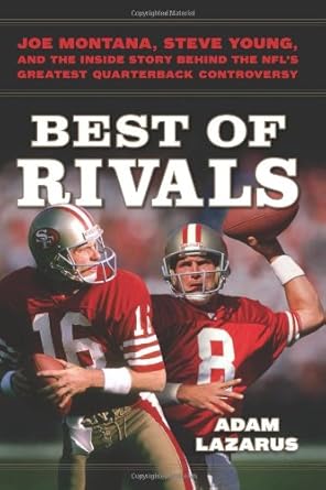 Best of Rivals: Joe Montana, Steve Young, and the Inside Story behind the NFL's Greatest Quarterback Controversy cover image
