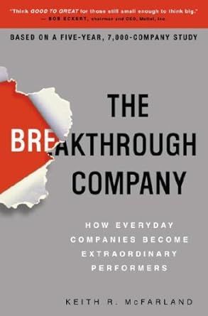 The Breakthrough Company: How Everyday Companies Become Extraordinary Performers cover image
