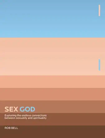 Sex God: Exploring the Endless Connections Between Sexuality and Spirituality cover image