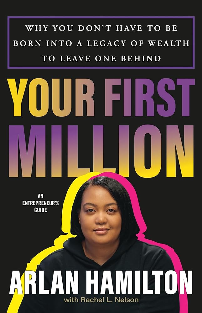 Your First Million: Why You Don’t Have to Be Born into a Legacy of Wealth to Leave One Behind cover image