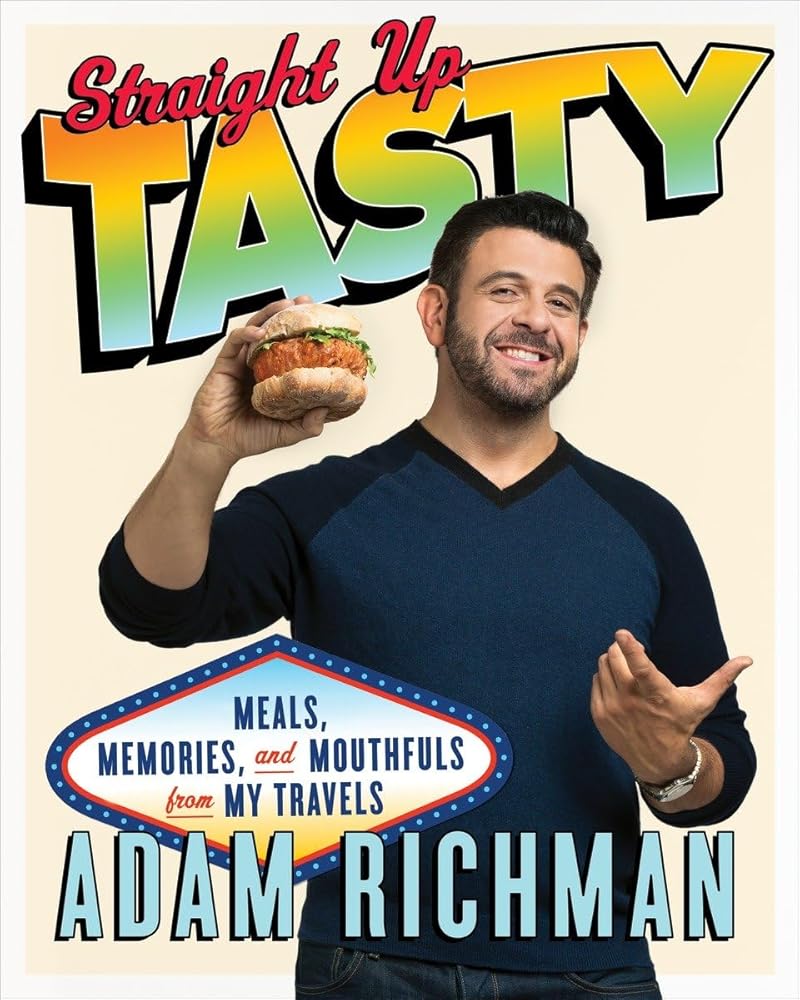 Straight Up Tasty: Meals, Memories, and Mouthfuls from My Travels: A Cookbook cover image