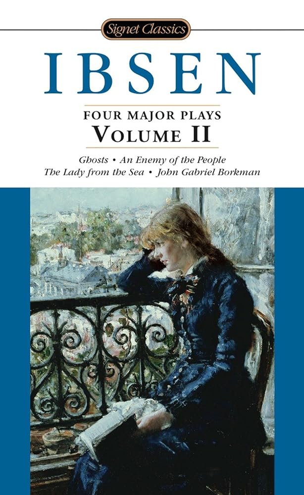 Ibsen: 4 Major Plays, Vol. 2: Ghosts/An Enemy of the People/The Lady from the Sea/John Gabriel Borkman (Signet Classics) cover image