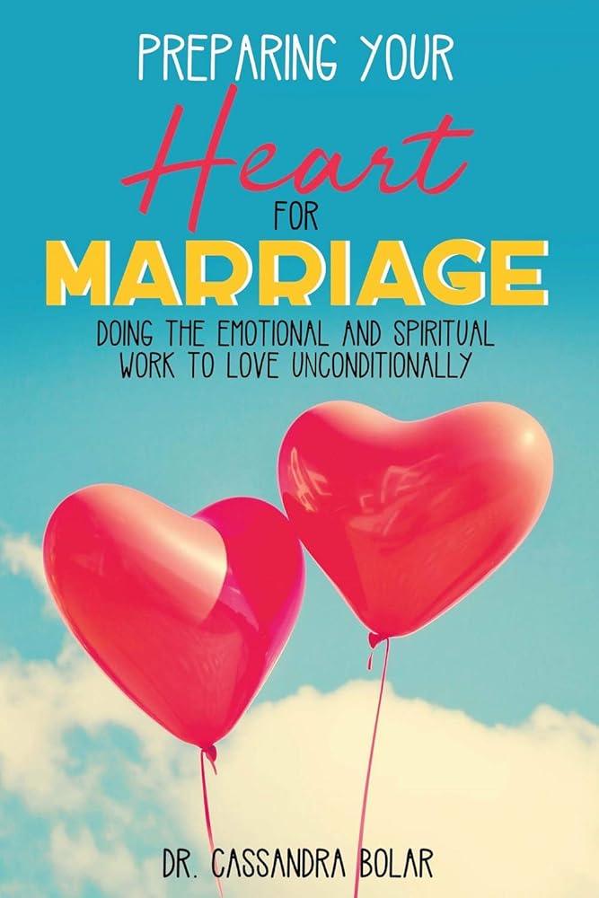 Preparing Your Heart for Marriage: Doing the Emotional and Spiritual Work to Love Unconditionally cover image