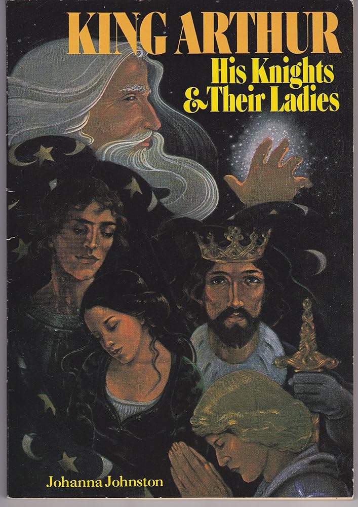King Arthur : His Knights and Their Ladies cover image