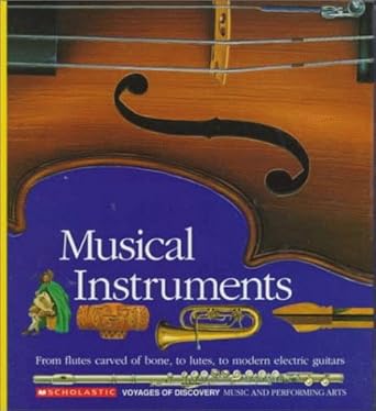 Musical Instruments: From Flutes Carved of Bone, to Lutes, to Modern Electric Guitars cover image