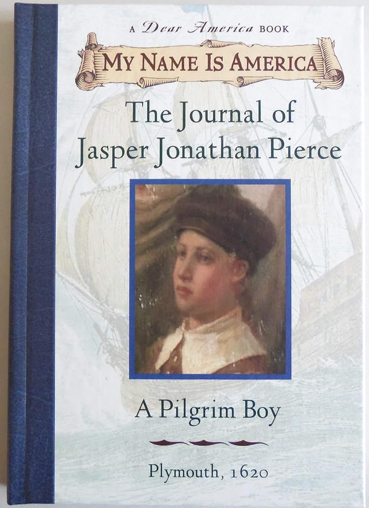 My Name Is America: The Journal Of Jasper Jonathan Pierce, A Pilgrim Boy cover image