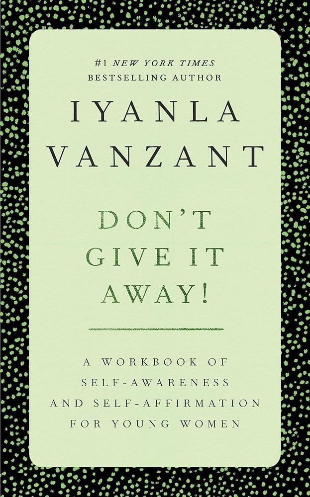 Don't Give It Away! : A Workbook of Self-Awareness and Self-Affirmations for Young Women cover image