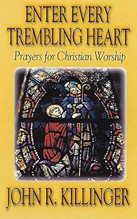 Enter Every Trembling Heart: Prayers for Christian Worship cover image