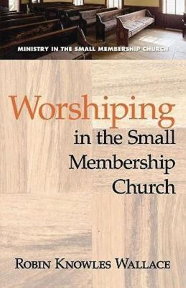 Worshiping in the Small Membership Church (Ministry in the Small Membership Church) cover image