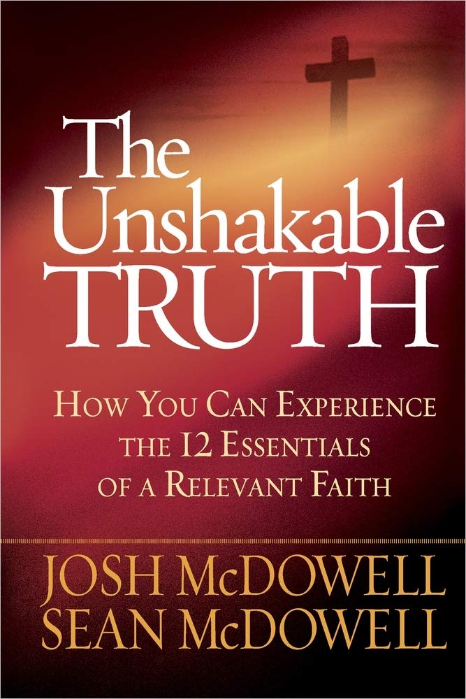 The Unshakable Truth: How You Can Experience the 12 Essentials of a Relevant Faith cover image