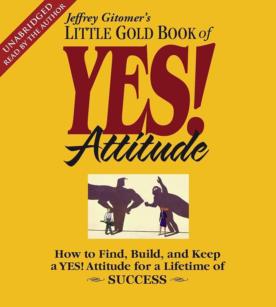 The Little Gold Book of YES! Attitude: How to Find, Build and Keep a YES! Attitude for a Lifetime of Success cover image