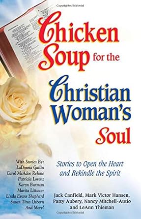 Chicken Soup for the Christian Woman's Soul: Stories to Open the Heart and Rekindle the Spirit (Chicken Soup for the Soul) cover image