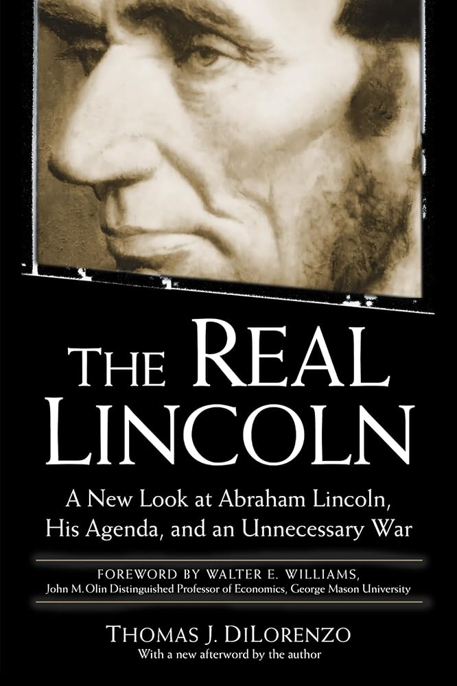 The Real Lincoln: A New Look at Abraham Lincoln, His Agenda, and an Unnecessary War cover image