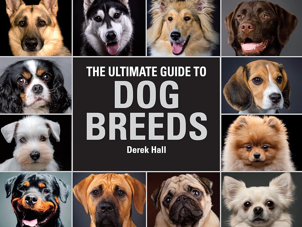 The Ultimate Guide To Dog Breeds: A useful means of identifying the dog breeds of the world and how to care for them cover image