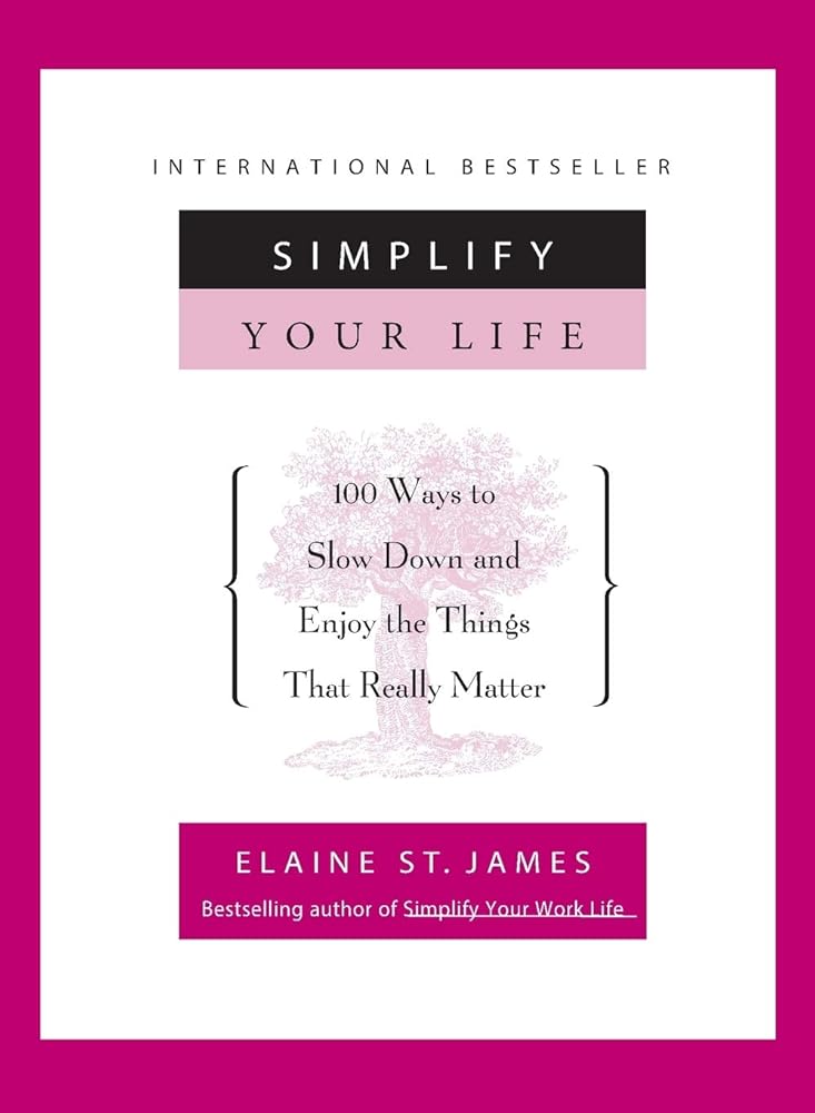 Simplify Your Life: 100 Ways to Slow Down and Enjoy the Things That Really Matter cover image