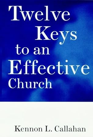 Twelve Keys to an Effective Church: Strategic Planning for Mission (The Kennon Callahan Resources Library for Effective Churches) cover image