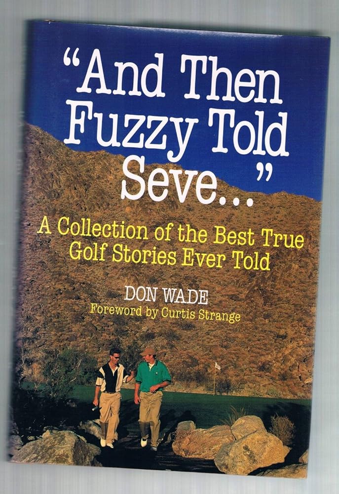 "And Then Fuzzy Told Seve...": A Collection of the Best True Golf Stories Ever Told cover image