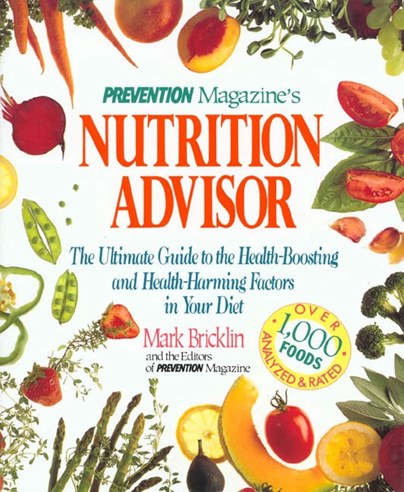 Prevention Magazine's Nutrition Advisor: The Ultimate Guide to the Health-Boosting and Health-Harming Factors in Your Diet cover image