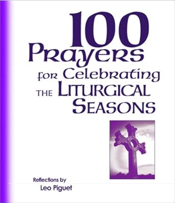 100 Prayers for Celebrating the Liturgical Seasons cover image