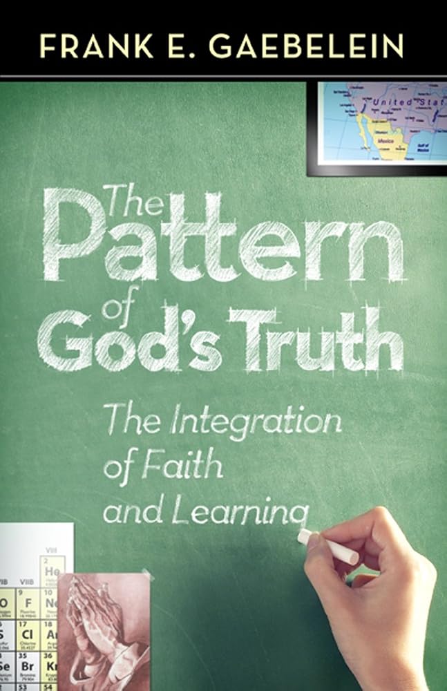 The Pattern of God's Truth: The Integration of Faith and Learning cover image