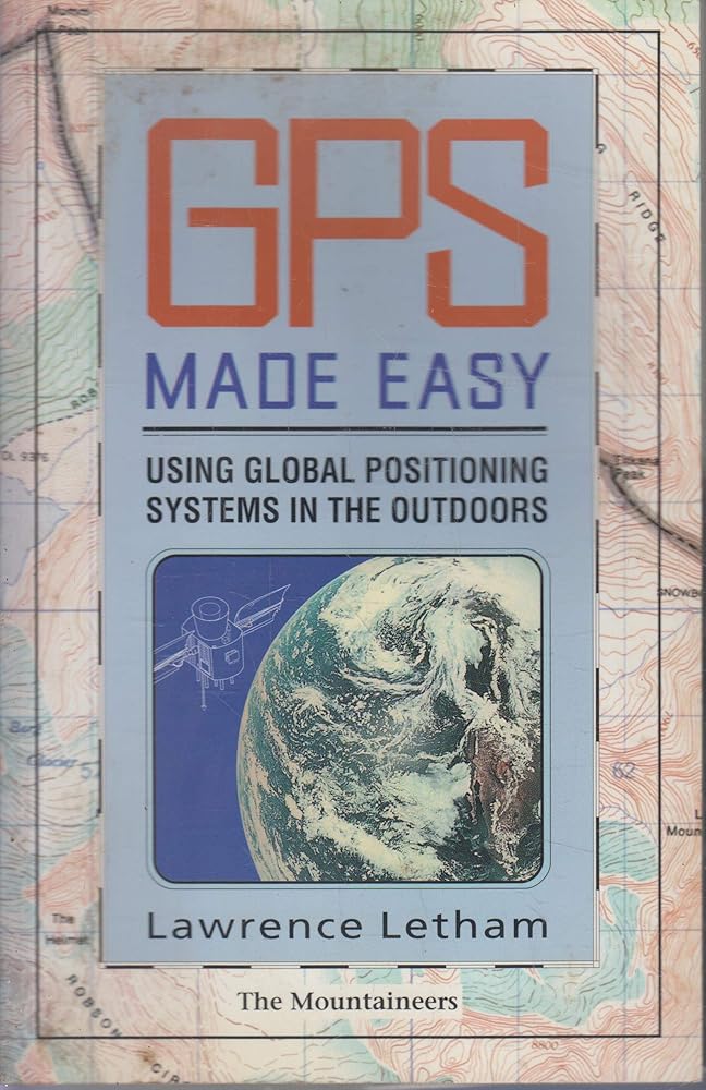 Gps Made Easy: Using Global Positioning Systems in the Outdoors cover image