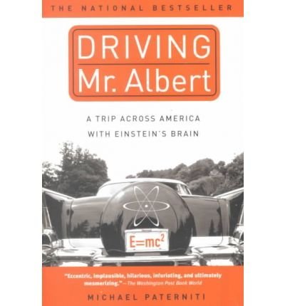 Driving Mr. Albert : A Trip Across America with Einstein's Brain cover image