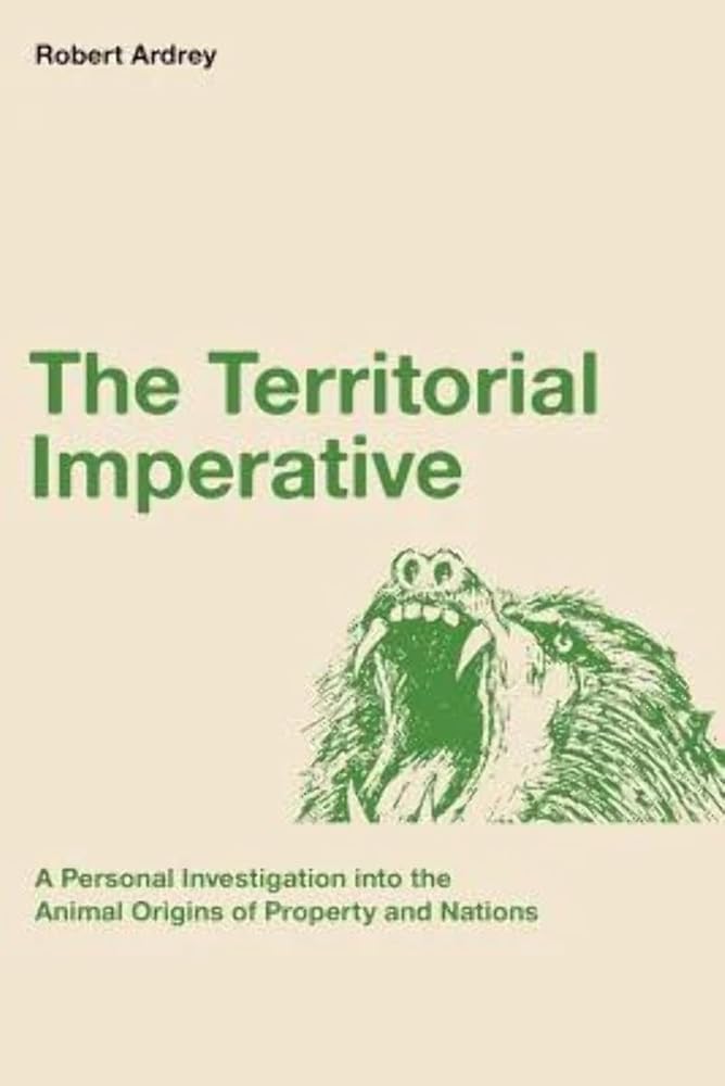 The Territorial Imperative: A Personal Inquiry into the Animal Origins of Property and Nations (Robert Ardrey's Nature of Man Series) cover image