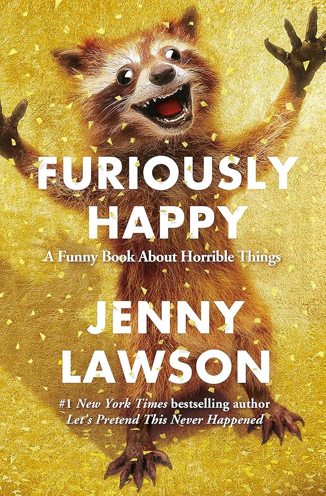 Furiously Happy: A Funny Book About Horrible Things cover image