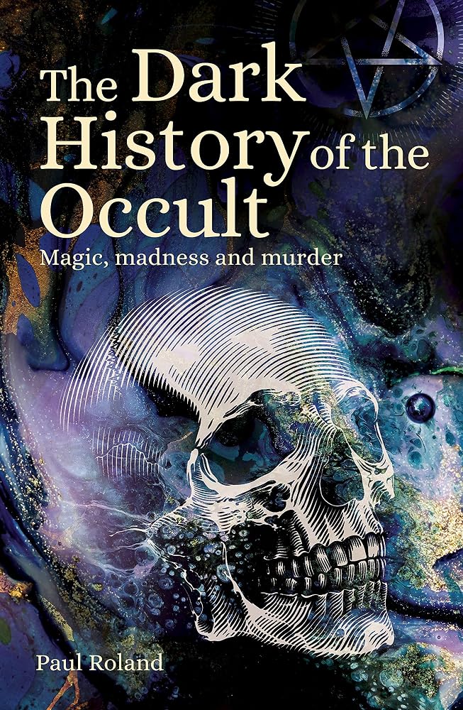 The Dark History of the Occult: Magic, Madness and Murder (Arcturus Hidden Histories) cover image