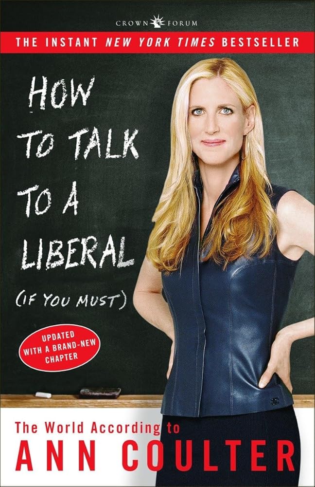 How to Talk to a Liberal (If You Must): The World According to Ann Coulter cover image