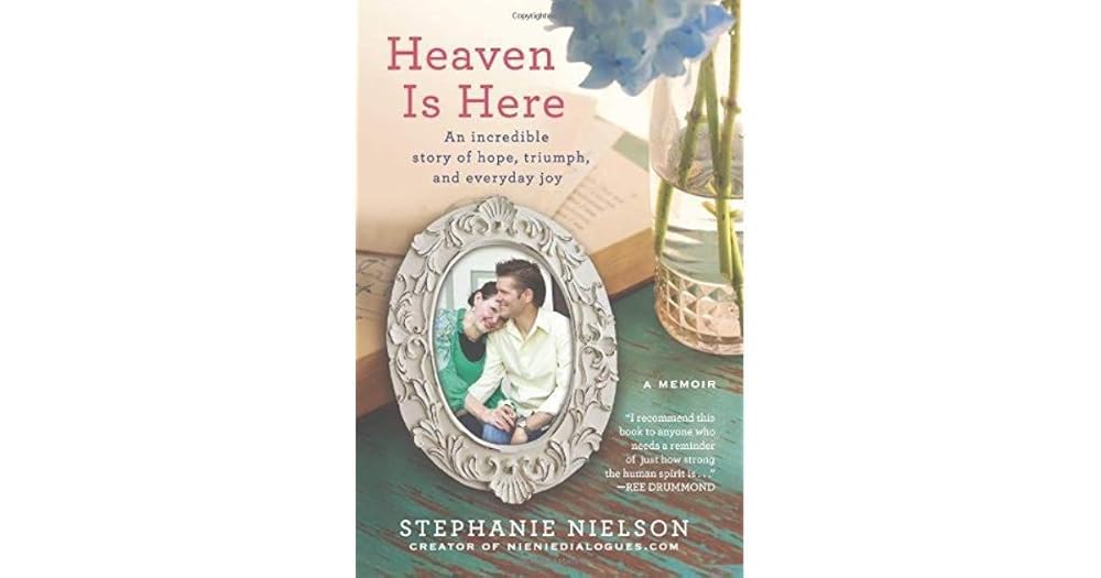 Heaven Is Here: An Incredible Story of Hope, Triumph, and Everyday Joy cover image