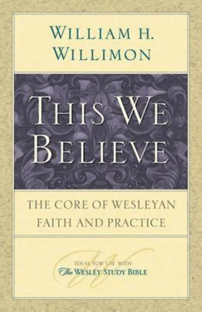 This We Believe: The Core of Wesleyan Faith and Practice cover image