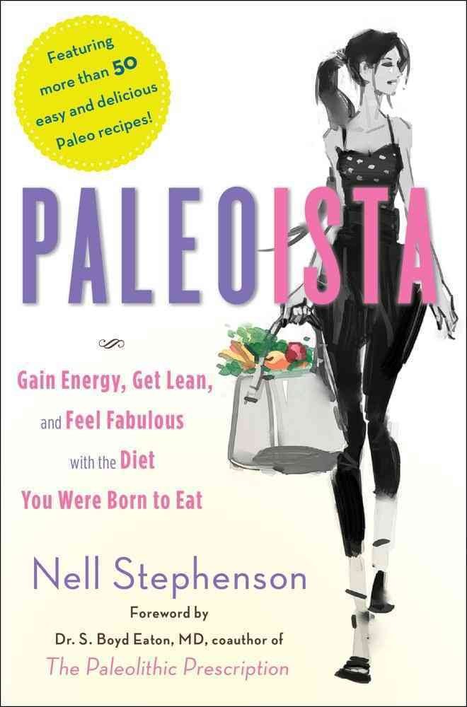 Paleoista: Gain Energy, Get Lean, and Feel Fabulous With the Diet You Were Born to Eat cover image