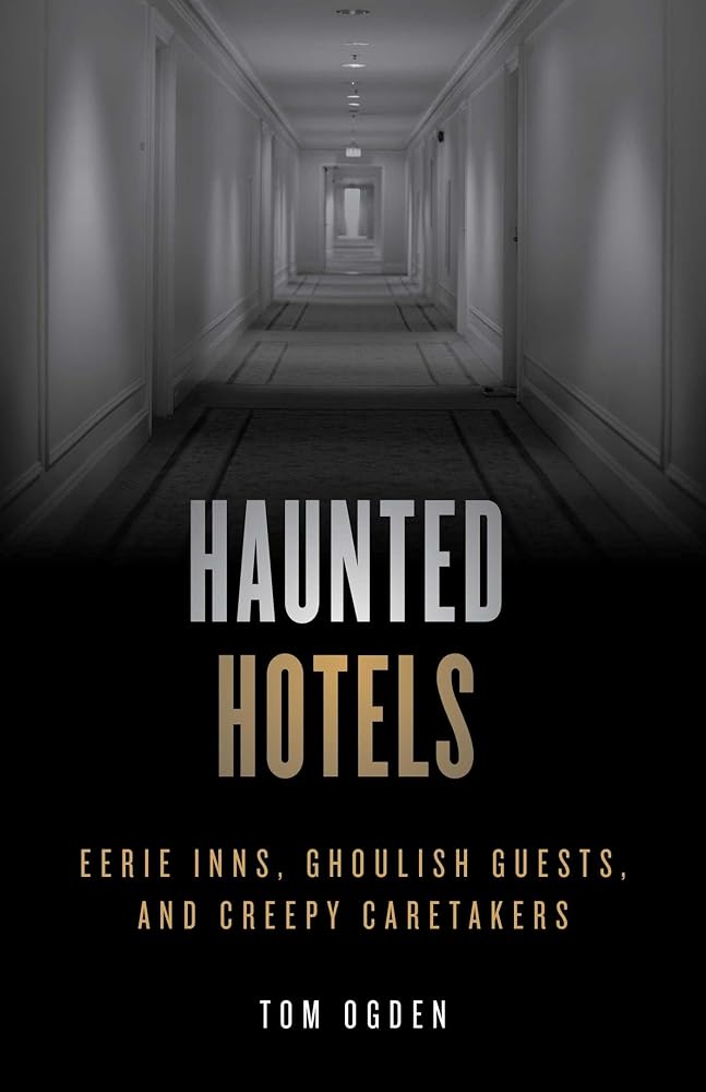 Haunted Hotels: Eerie Inns, Ghoulish Guests, and Creepy Caretakers cover image