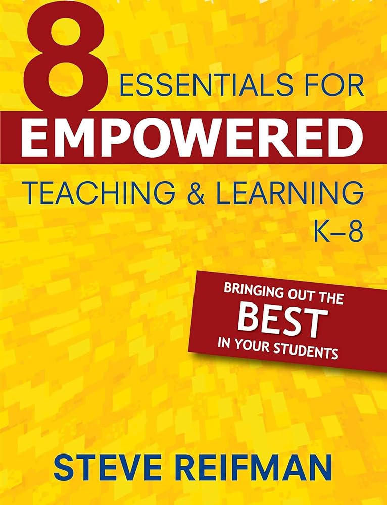 Eight Essentials for Empowered Teaching and Learning, K-8: Bringing Out the Best in Your Students cover image