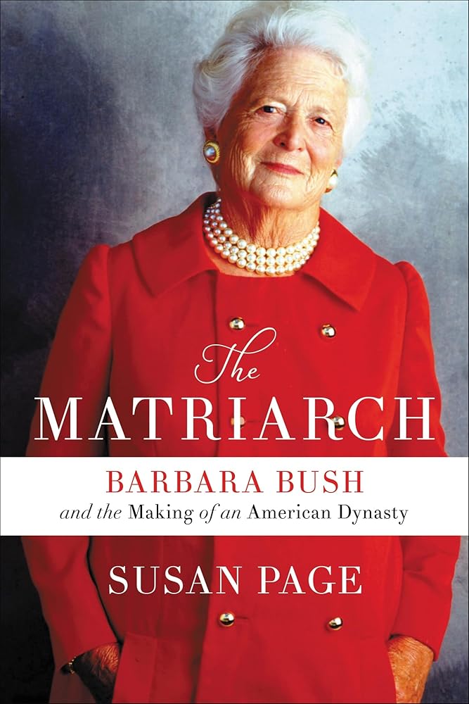 The Matriarch: Barbara Bush and the Making of an American Dynasty cover image