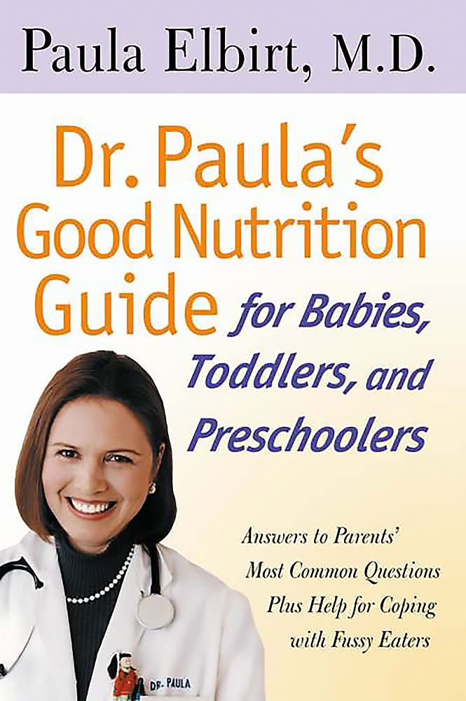 Dr. Paula's Good Nutrition Guide For Babies, Toddlers, And Preschoolers cover image