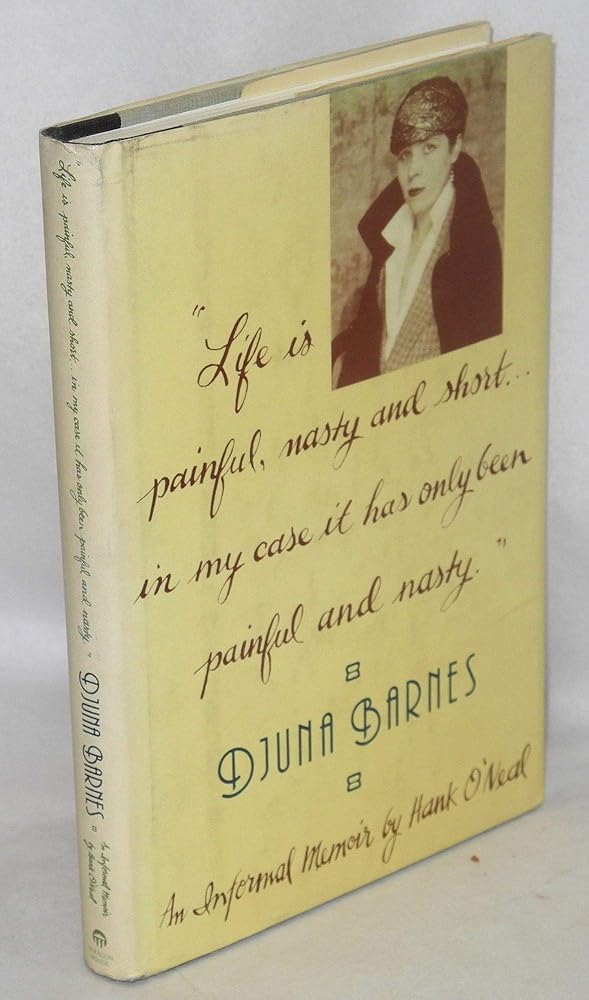 Life is Painful, Nasty & Short - In My Case It Has Only Been Painful and Nasty: Djuna Barnes, 1978-1981 - An Informal Memoir cover image
