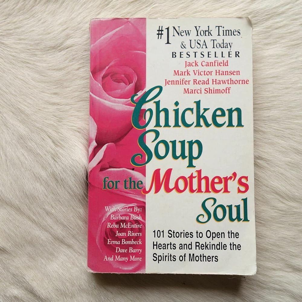 Chicken Soup for the Mother's Soul: 101 Stories to Open the Hearts and Rekindle the Spirits of Mothers cover image