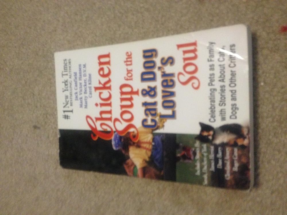 Chicken Soup for the Cat & Dog Lover's Soul: Celebrating Pets as Family with Stories About Cats, Dogs and Other Critters cover image