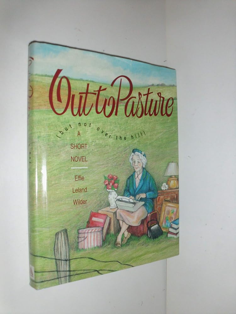 Out to Pasture: But Not over the Hill cover image