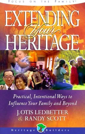 Extending Your Heritage: Practical, Intentional Ways to Influence Your Family and Beyond cover image