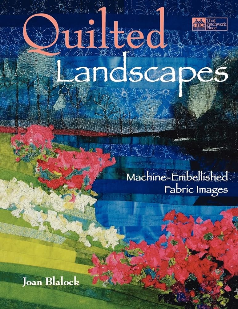 Quilted Landscapes: Machine-Embellished Fabric Images cover image