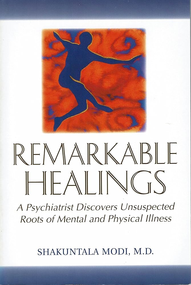 Remarkable Healings: A Psychiatrist Discovers Unsuspected Roots of Mental and Physical Illness cover image
